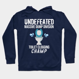 Undefeated Massive Dump Division Toilet Clogging Champ Hoodie